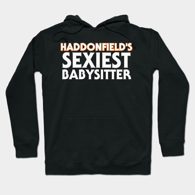 Haddonfield's Sexiest Babysitter Hoodie by WickedOnes